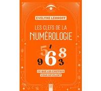 Les clefs de la numérologie Evelyne Lehnoff (Auteur)