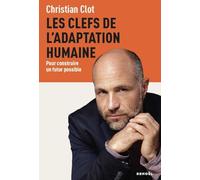 Les Clefs de l'adaptation humaine Pour construire un futur possible - Christian Clot - Denoël - broché - Guide