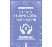 Les clefs de l'harmonisation habitat-habitant Guérir sa maison pour se guérir soi-même - Rose Gandy - Suzac - broché - Guide