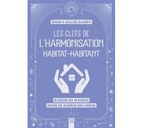 Les clefs de l'harmonisation habitat-habitant Rose Gandy (Auteur)
