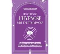 Les clefs de l'hypnose & de l'autohypnose Frédéric Barbey (Auteur)