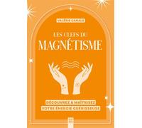 Les clefs du magnétisme Découvrez & maîtrisez votre énergie guérisseuse - Valerie Canale - Suzac - broché - Essai