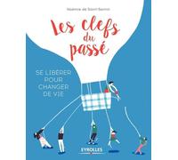 Les clefs du passé: Se libérer pour changer de vie