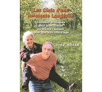 Les clefs d'une insolente longevite ! : Conseils pratiques pour bien vieillir ou meme rajeunir quel que soit votre age