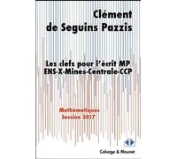 Les clefs pour l'écrit MP 2017 ENS-X-Mines-Centrale-CCP - Clément de Séguins Pazzis - Calvage et Mounet - broché - Scolaire / Universitaire