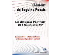 Les clefs pour l'écrit MP de mathématiques des concours 2016 Filière MP : ENS, X, Mines, Centrale, CCP - Laurent Sartre - Calvage et Mounet - broché - Scolaire / Universitaire