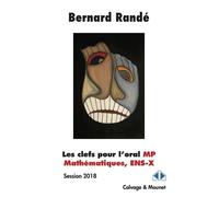 Les clefs pour l'oral MP Mathématiques, ENS-X Session 2018 - Bernard Randé - Calvage et Mounet - broché - Scolaire / Universitaire