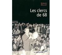 Les clercs de 68 Les intellectuels et le mouvement de Mai 68 - Bernard Brillant - Puf - broché - Essai