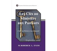 Les Clés au Ministère aux Pasteurs: L'aide aux Pasteurs et aux Dirigeants