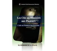 Les Clés au Ministère aux Pasteurs: L'aide aux Pasteurs et aux Dirigeants