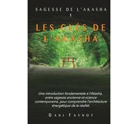 LES CLÉS DE L’AKASHA: Explorer la Réalité de l'Akasha et l'Arbre de Vie - Dévoiler la Science des Archives Akashiques