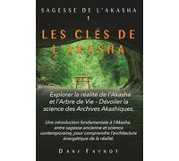 LES CLÉS DE L’AKASHA: Explorer la réalité de l'Akasha et l'Arbre de Vie - Dévoiler la science des Archives Akashiques