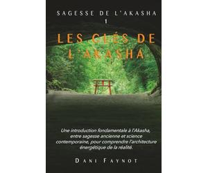 LES CLÉS DE L’AKASHA: Explorer la Réalité de l'Akasha et l'Arbre de Vie - Dévoiler la Science des Archives Akashiques