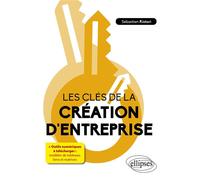Les clés de la création d'entreprise - Sébastien Ristori - Ellipses - broché - Etude