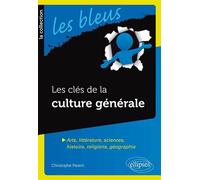 Les clés de la culture générale - Arts, littérature, sciences, histoire, religions, géographie - Christophe Parent - Ellipses - broché - Scolaire / Universitaire