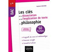 Les clés de la dissertation et de l'explication de texte en philosophie en 60 fiches BAC Tle
