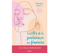 Servane Vergy – Les clés de la jouissance au féminin – Guide – Broché