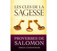 Les clés de la sagesse: Proverbes de Salomon, Version contemporaine