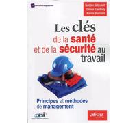 Les clés de la santé et de la sécurité au travail Principes et méthodes de management. - Gaëtan Gibeault - Afnor - broché - Guide
