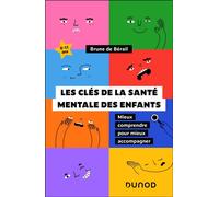 Les clés de la santé mentale des enfants Mieux comprendre pour mieux accompagner - Brune De Bérail - Dunod - broché - Guide