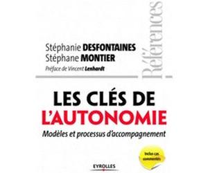 Les clés de l'autonomie Stéphanie Desfontaines (Auteur), Stéphane Montier (Auteur)