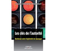 Les clés de l'autorité: Renforcez votre légitimité de manager.