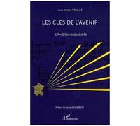 Les clés de l'avenir L'ambition industrielle - Jean-Michel Treille - L'harmattan - broché - Etude