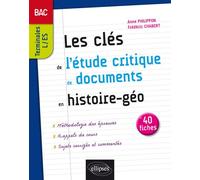 Les clés de l'étude critique de documents en Histoire-Géographie au bac - Terminales L et ES - 40 fiches - Anne Philippon - Ellipses - broché - Scolaire / Universitaire