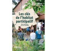 Les clés de l'habitat participatif Mes expériences du vivre-ensemble - Audrey Gicquel - Yves Michel Eds - broché - Guide