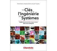 Les Clés de L'Ingénierie des Systèmes Guide décisionnel de mise en place dans mon entreprise - GALINIER M&S, LAPORT - Cepadues - broché - Guide