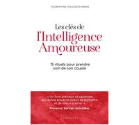 Les clés de l'intelligence amoureuse 15 rituels pour prendre soin de son couple - Florentine D'Aulnois-Wang - Larousse - broché - Guide