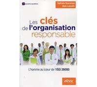 Les clés de l'organisation responsable L'homme au coeur de l'ISO 26000. - Nathalie Descamps - Afnor - broché - Etude
