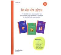 Les Clés Des Talents - Des Outils Et Des Fiches-Ressources Clés En Main Pour Différencier, Évaluer Positivement Et Accompagner Les Élèves À Difficultés Comportementales