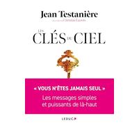 Les Clés du Ciel: « VOUS N’ÊTES JAMAIS SEUL » Les messages simples et puissants de là-haut