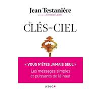 Les Clés du Ciel: « VOUS N’ÊTES JAMAIS SEUL » Les messages simples et puissants de là-haut