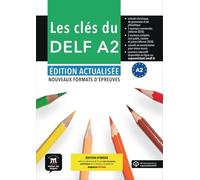 Les clés du DELF A2 - Édition actualisée hybride: Nouveaux formats d'épreuves. Livre de l'élève avec avec ressources numériques