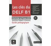 Les Clés du nouveau DELF B1. Éd. actualisée - Guide pédagogique