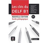 Les clés du DELF B1 Nouvelle édition - Guide pédagogique