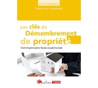 Les clés du démembrement de propriété Outil d'optimisation fiscale et patrimoniale - Fabrice de Longevialle - Gualino Eds - broché - Guide