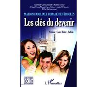Les clés du devenir Maison familiale rurale de Férolles - Jean-Claude Gimonet - L'harmattan - broché - Livre