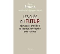 Les clés du futur: Réinventer ensemble la société, l'économie et la science