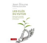 Les Clés Du Futur - Réinventer Ensemble La Société, L'économie Et La Science