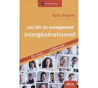 Les clés du management intergénérationnel En mode... collaboratif - Agnès Beligond - Afnor - broché - Etude