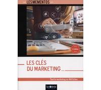 Les clés du marketing: Tout le marketing en 144 fiches