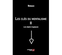 Les clés du mentalisme II: Les objets magiques