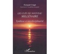 Les clés du nouveau millénaire Symbiose et interdisciplinarité - Fernand Criqui - L'harmattan - broché - Essai