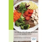 Les clés du rééquilibrage alimentaire Comprendre, appliquer, cuisiner - Michèle Devirieux - Nombre 7 - broché - Guide