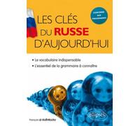 Les clés du russe d'aujourd'hui • le vocabulaire indispensable et l'essentiel de la grammaire à connaître Le vocabulaire - Guévellou Le - Ellipses - broché - Méthode de langue