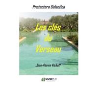 Les clés du Verseau Protectora Galactica 3 - Jean-Pierre Vickoff - Bookelis - broché - Roman