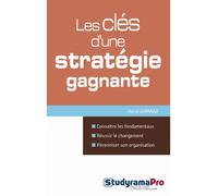 Les clés d'une stratégie gagnante Connaître les fondamentaux - réussir le changement - pérenniser organisation - Hervé Ghannad - Studyrama Eds - broché - Etude